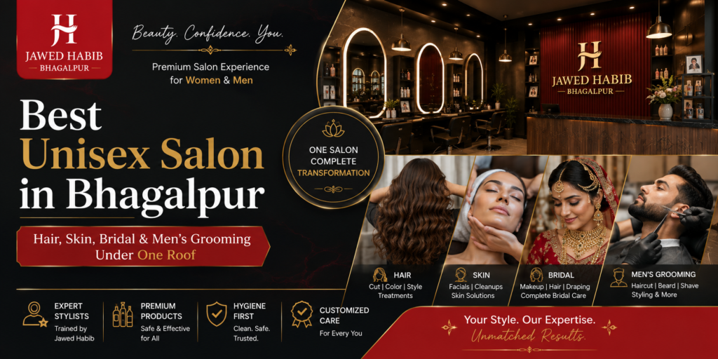 Best Unisex Salon in Bhagalpur: Hair, Skin, Bridal & Men’s Grooming Under One Roof